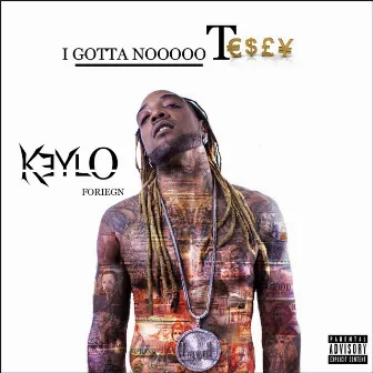 I Gotta Nooooo T by Keylo Foreign