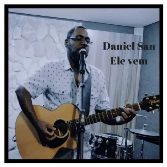 Ele Vem by Daniel San