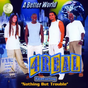 A Better World Featuring Nothing but Trouble in Mp3 by 4 Real