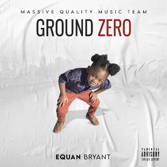 Ground Zero by Equan Bryant