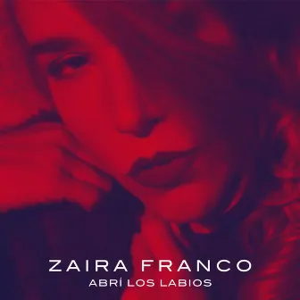 Abrí los Labios by Zaira Franco