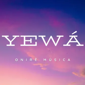 Yewa by Onire Música