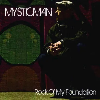 Rock Of My Foundation by Mysticman