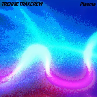 Plasma by TREKKIE TRAX CREW