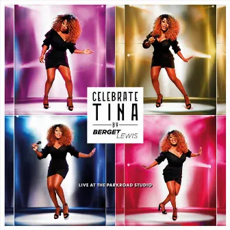 Celebrate Tina by Berget Lewis Live at the Parkroad Studio by Berget Lewis