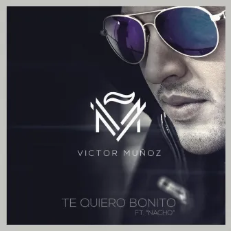 Te Quiero Bonito by Victor Muñoz