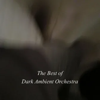 The Best of Dark Ambient Orchestra by Daniele Santini