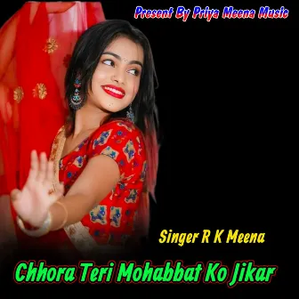 Chhora Teri Mohabbat Ko Jikar by Rk Meena