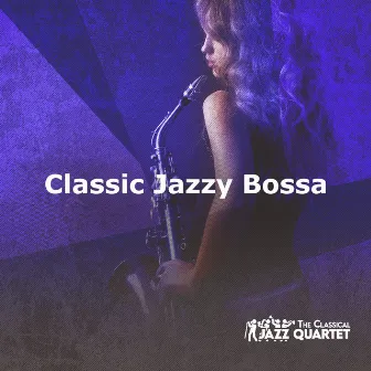 Classic Jazzy Bossa by The Classical Jazz Quartet