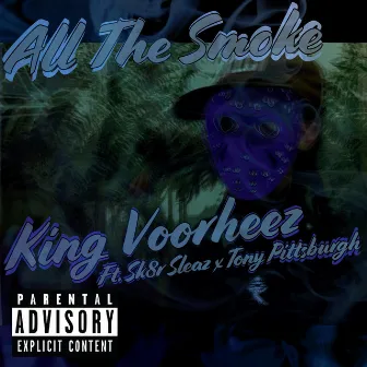 All the Smoke by King Voorheez