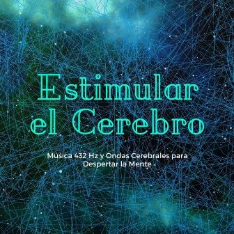 Estimular el Cerebro: Música 432 Hz y Ondas Cerebrales para Despertar la Mente by Mentes Brillantes Guru