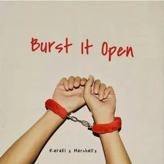 Burst It Open by marshal'X