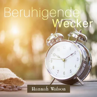 Beruhigende Wecker by Hannah Watson