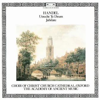 Handel: Utrecht Te Deum; Jubilate by Christ Church Cathedral Choir, Oxford