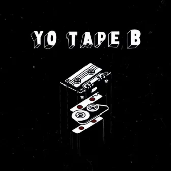 YO TAPE B by Tape B