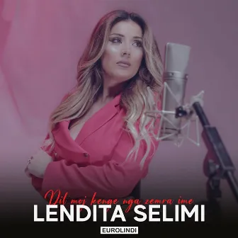 Dil moj kenge nga zemra ime by Lendita Selimi