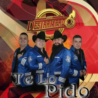 Te Lo Pido by Grupo Destrampado