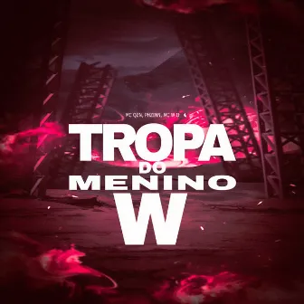 Tropa Do Menino W by MC W.O.