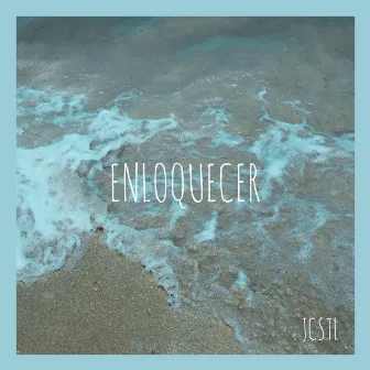 Enloquecer by JCSTL