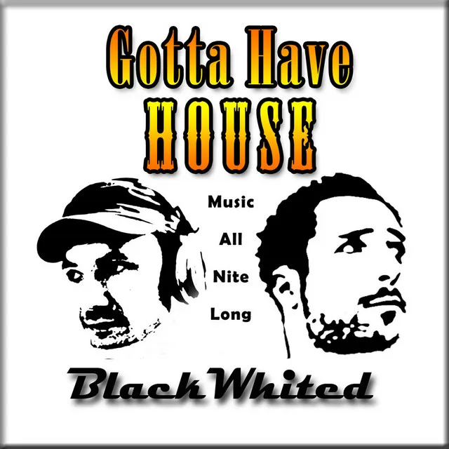 Gotta Have House - Original