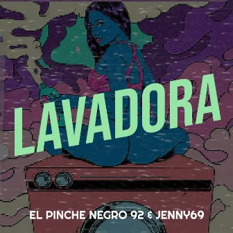 Lavadora by El Pinche Negro 92