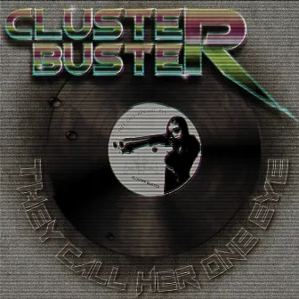 They Call Her One Eye by Cluster Buster