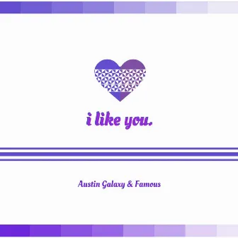 I Like You. by Famous