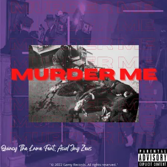 Murder Me by Quincy The Lame