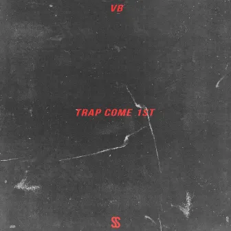 Trap Come 1st by vb