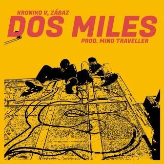 Dos Miles by Kroniko V