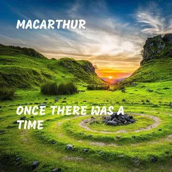 Once There Was a Time by MacArthur