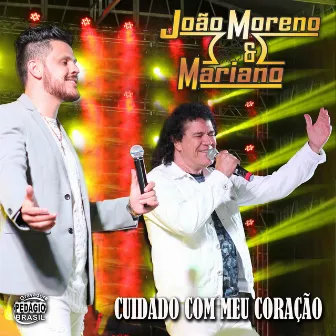 Cuidado Com Meu Coração (Ao Vivo) by João Moreno e Mariano