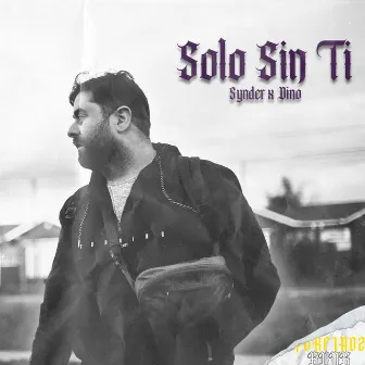 Solo Sin Ti by Porfiaoz Gvng