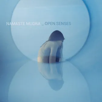 Open Senses by Namaste Mudra