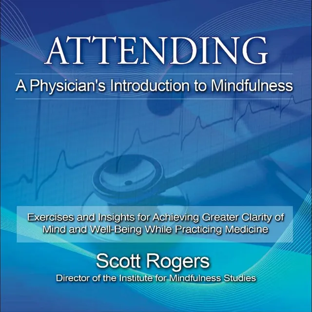 Attending: A Physician's Guide to Mindfulness