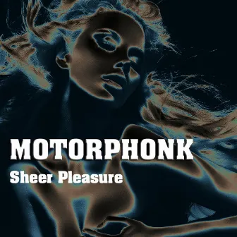 Sheer Pleasure by Motorphonk