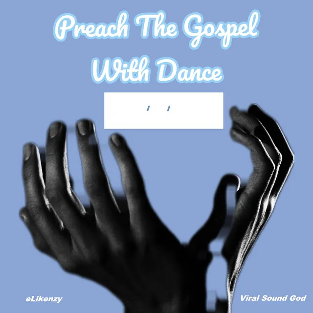 Preach The Gospel With Dance (II)