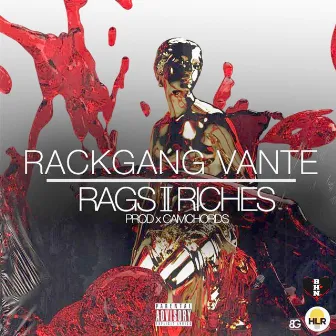 Rags to Riches by RackGang Vante