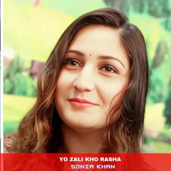 Yo Zali Kho Rasha by Sonia Khan