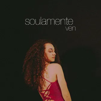 Soulamente ven by Unknown Artist