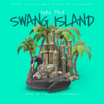 Swang Island by Yung Polo