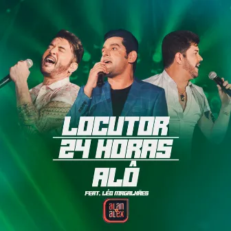 Locutor / 24 Horas / Fala Comigo (Ao Vivo) by Alan & Alex