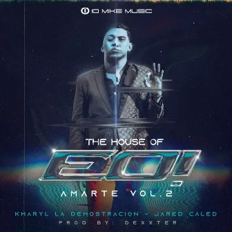 The House Of EO! Amarte Vol.2 by IO Mike Music Inc