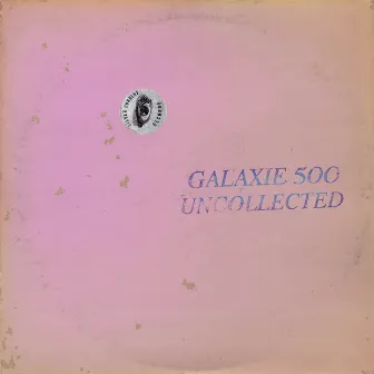 Uncollected Noise New York '88-'90 by Galaxie 500