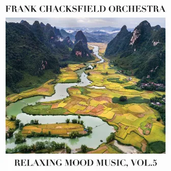 Relaxing Mood Music, Vol. 5 by Frank Chacksfield Orchestra