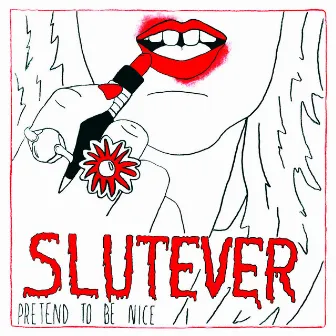 Pretend to Be Nice by Slutever