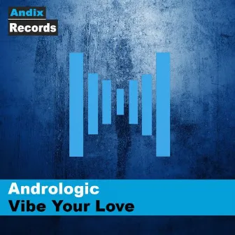 Vibe Your Love by Andrologic