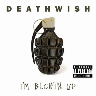 I'm Blowin' Up by Dirty Deathwish