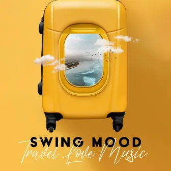 Swing Mood – Travel Love Music by 