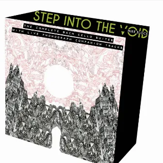 Step Into the Void: The Complete Bach Cello Suites with Live Phonograph Companion Tracks by Mike Block